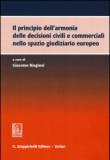 Il principio dell'armonia delle decisioni civili e commerciali nello spazio giudiziario europeo -  9788892100282