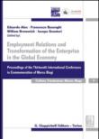 Employment relations and transformation of the enterprise in the global economy proceedings of the thirteenth international conference in Commemoration of Marco Biag - Basenghi F., Senatori I., Ales E., Bromwich W. 9788892102576