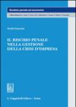 Il rischio penale nella gestione della crisi d'impresa - Gianesini Nicolò 9788892103481