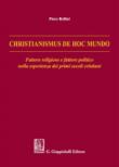 Christianismus de hoc mundo. Fattore religioso e fattore politico nella esperienza dei primi secoli cristiani - Bellini Piero 9788892108363