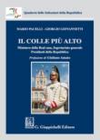 Il colle più alto. Ministero della Real casa, Segretariato generale, Presidenti della Repubblica - Giovannetti Giorgio, Pacelli Mario 9788892108400