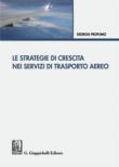 Le strategie di crescita nei servizi di trasporto aereo - Profumo Giorgia 9788892109803