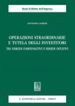 Operazioni straordinarie e tutela degli investitori. Tra rimedi compensativi e rimedi ostativi - Antonio Capizzi 9788892115507