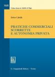 Pratiche commerciali scorrette e autonomia privata - Enrico Labella 9788892116429