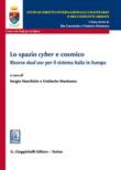 Lo spazio «cyber» e cosmico. Risorse «dual use» per il sistema Italia in Europa -  9788892120082