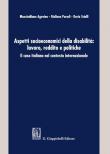 Aspetti socioeconomici della disabilità: lavoro, reddito e politiche. Il caso italiano nel contesto internazionale - Massimiliano Agovino, Giuliana Parodi, Dario Sciulli 9788892131279