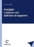 Famiglie e minore età: dall'atto al rapporto - Antonio Gorgoni 9788892139497