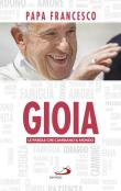 Gioia. Le parole che cambiano il mondo - Francesco (Jorge Mario Bergoglio) 9788892213791