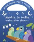MENTRE LA NOTTE ARRIVA PIAN PIANO... - Lodovica Cima 9788892214569