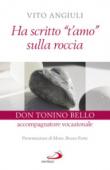 Ha scritto «t'amo» sulla roccia. Don Tonino Bello accompagnatore vocazionale - Angiuli Vito 9788892215689