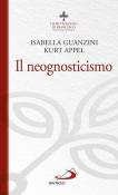 Il neognosticismo. I semi teologici di Francesco - Kurt Appel, Isabella Guanzini 9788892217836