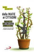 Dalle mafie ai cittadini. La vita nuova dei beni confiscati alla criminalità - Toni Mira, Alessandra Turrisi 9788892218987