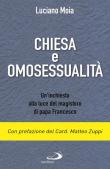 Chiesa e omosessualità. Un'inchiesta alla luce del magistero di papa Francesco - Luciano Moia 9788892221420