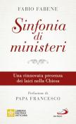 Sinfonia di ministeri. Una rinnovata presenza dei laici nella Chiesa - Fabio Fabene 9788892223387