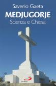 Medjugorje. Scienza e Chiesa - Saverio Gaeta 9788892224513