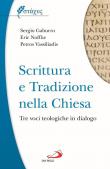Scrittura e tradizione nella Chiesa. Tre voci teologiche in dialogo - Sergio Gaburro, Eric Noffke, Petros Vassiliadis 9788892226579