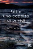 Sotto una coperta di brividi - Musso Marco 9788892301566