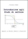 Introduzione agli studi di settore. Appunti su metodi, modelli e algormitmi - Adamo Vincenzo 9788892301634