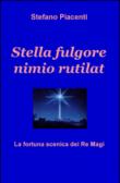 Stella fulgore nimio rutilat. La fortuna scenica dei Re Magi - Piacenti Stefano 9788892306585