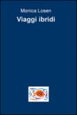 Viaggi ibridi - Monica Losen 9788892307544