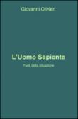 L'uomo sapiente. Punti della situazione - Olivieri Giovanni 9788892310247