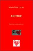 Aritmie. Battiti d'ali nel cielo dell'amore - Lunar, M. Sole 9788892313071