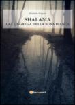 Shalama. La congrega della rosa bianca - Frigeni Michela 9788892602458