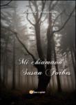 Mi chiamavo Susan Forbes - Vangelista Rosalba 9788892603332