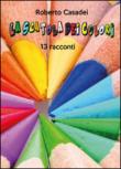 La scatola dei colori - Casadei Roberto 9788892603806