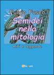 Semidei nella mitologia. Miti e leggende - Fusco Fulvio 9788892605190