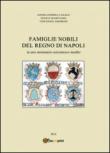 Famiglie nobili del Regno di Napoli. In uno stemmario seicentesco inedito - Amorosi Vincenzo, Casale Angelandrea, Marciano Felice 9788892616653