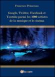 Google, Twitter, Facebook et Youtube parmi les 1000 artistes de la musique et le cinéma - Primerano Francesco 9788892620797