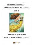 Come vincere al lotto: 1 - Antonelli Giuseppe 9788892626881