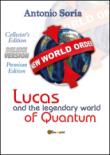 Lucas and the legendary world of Quantum. Deluxe version. Collector's edition. Premium edition - Soria Antonio 9788892631250