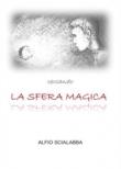 Cercando la sfera magica - Scialabba Alfio 9788892644106