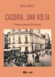 Casoria... una volta. Cronache paesane del passato - Campece Giulia 9788892645226