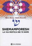 Shemamporesh. La Via Mistica dei 72 Nomi - Marco Marini, Odette Mussolin 9788892720206