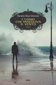 L' uomo che inseguiva il vento - Ramon Diaz Eterovic 9788892760974