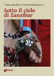 Sotto il cielo di Zanzibar - Ilaria Beraldi, Cristina Pedrinzani 9788892790476