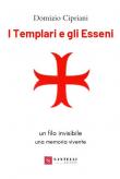 I templari e gli esseni - Domizio Cipriani 9788892920071