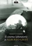 Il cinema laboratorio di Alberto Grifi - Licciardello Annamaria 9788893041003
