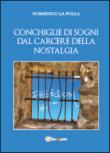 Conchiglie di sogni dal carcere della nostalgia - La Polla, Domenico 9788893066594