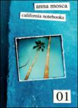 California notebooks. Ediz. italiana e inglese - Anna Mosca 9788893069809