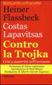 Contro la trojka. Crisi e austerità nell'eurozona - Costas Lapavitsas, P. Budinich, Heiner Flassbeck 9788893130103