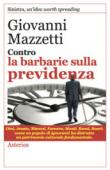 Contro la barbarie sulla previdenza - Mazzetti Giovanni 9788893130615