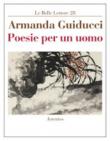 POESIE PER UN UOMO - Guiducci Armanda 9788893130837