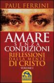 Amare senza condizioni. Riflessioni dalla mente di Cristo. 1. - P. Vitale, Paul Ferrini 9788893190213