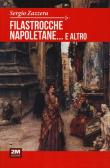 Filastrocche napoletane... e altro. Indovinelli, ninne nanne, scioglilingua, ingiurie, preghiere, giaculatorie e scongiuri - Sergio Zazzera 9788893222624