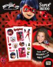 Super Tattoo. Miraculous. Le storie di Ladybug e Chat Noir. Ediz. a colori -  9788893300995
