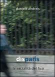Disparis. La sacralità del fico - Andreis Daniele 9788893322393
